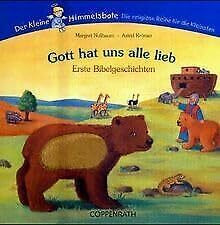 Gott hat uns alle lieb: Erste Bibelgeschichten Der kleine Himmelsbote