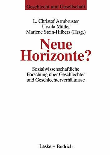 Neue Horizonte?: Sozialwissenschaftliche Forschung über Geschlechter und Geschlechterverhältnisse (Geschlecht und Gesellschaft, 1, Band 1)