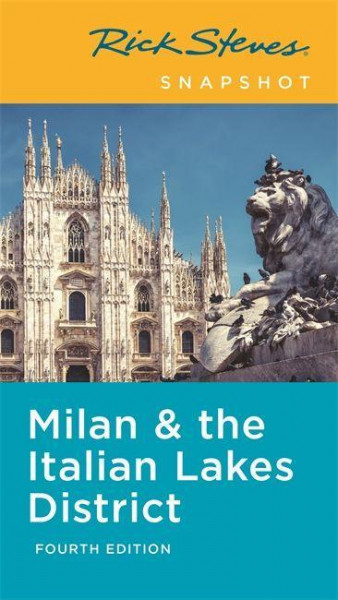 Rick Steves Snapshot Milan & the Italian Lakes District (Fourth Edition)