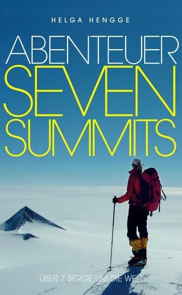 Abenteuer Seven Summits: Über 7 Berge um die Welt Abenteuer Seven Summits: Über 7 Berge um die Welt