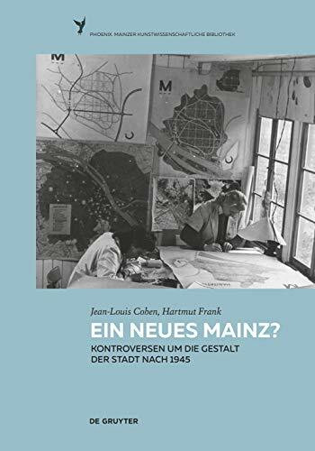 Ein neues Mainz?: Kontroversen um die Gestalt der Stadt nach 1945 (Phoenix, 4)