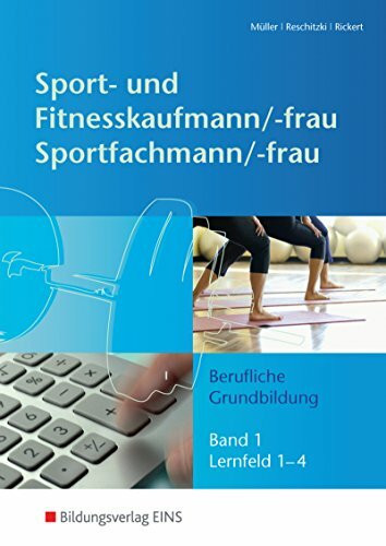 Sport- und Fitnesskaufmann & Sportfachfrau/Sportfachmann: Berufliche Grund- und Fachbildung / Berufliche Grundbildung: Lernfelder 1-4: Schülerband 1