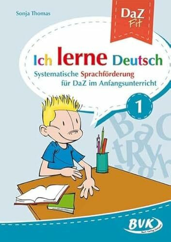 Ich lerne Deutsch Band 1: Systematische Sprachförderung für DaZ in der Grundschule (DaZ Fit: Ich lerne Deutsch, Band 1)