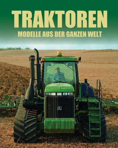 Traktoren: Modelle aus der ganzen Welt