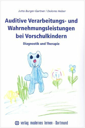 Auditive Verarbeitungs- und Wahrnehmungsstörungen bei Vorschulkindern: Diagnostik und Therapie