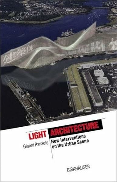 Light Architecture: New Edge City (The Information Technology Revolution in Architecture) Light Architecture: New Edge City (The Information Technology Revolution in Architecture)