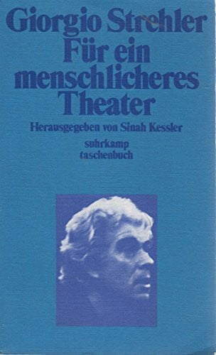 Für ein menschlicheres Theater. Geschriebene, gesprochene und verwirklichte Gedanken.