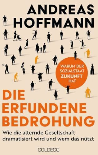 Die erfundene Bedrohung: Wie die alternde Gesellschaft dramatisiert wird und wem das nützt. Warum der Sozialstaat Zukunft hat.