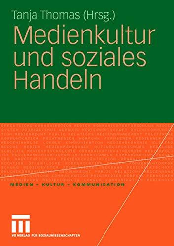 Medienkultur und Soziales Handeln (Medien - Kultur - Kommunikation) (German Edition)