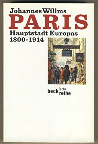 Paris: Hauptstadt Europas 1800-1914 (Beck'sche Reihe)