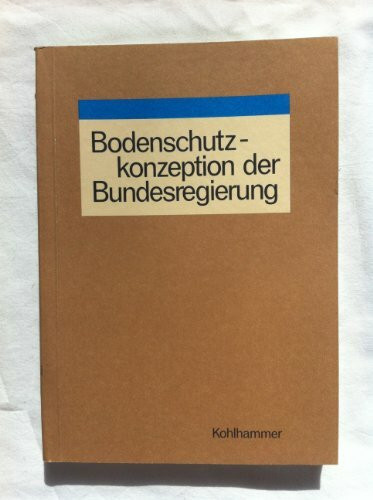 Bodenschutzkonzeption der Bundesregierung: Bundestag-Drucksache 10/2977 vom 7.3.1985