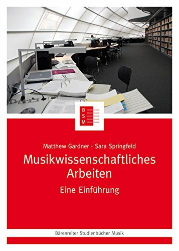 Musikwissenschaftliches Arbeiten -Eine Einführung- (Bärenreiter Studienbücher Musik, Band 19)