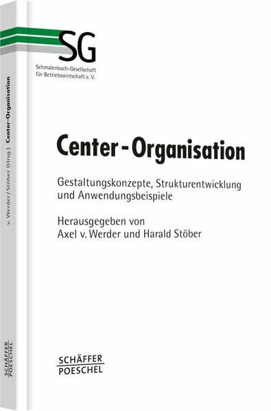 Center-Organisation: Gestaltungskonzepte, Strukturentwicklung und Anwendungsbeispiele (Schriftenreihe der Schmalenbach-Gesellschaft für Betriebswirtschaft e.V.)