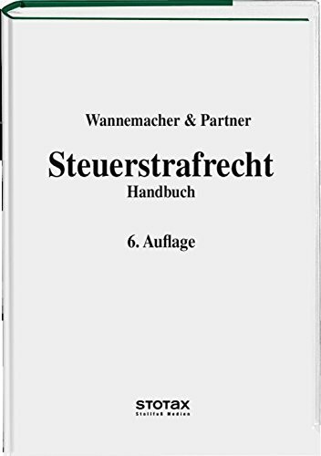 Steuerstrafrecht: Handbuch (Sonstige Handbücher und Monografien)