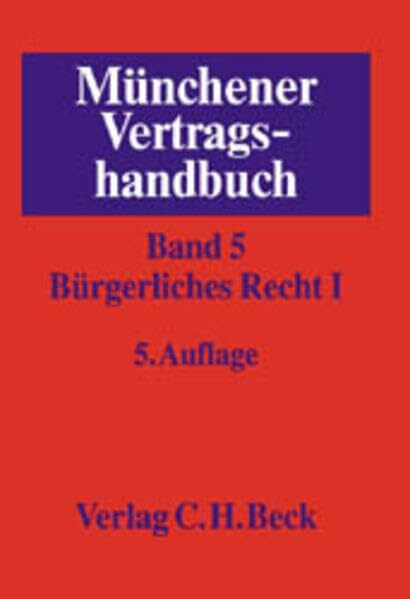 Münchener Vertragshandbuch Bd. 5: Bürgerliches Recht I (Münchener Vertragshandbuch Gesamtwerk. In 6 Bänden)