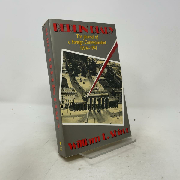 Berlin Diary: The Journal of a Foreign Correspondent 1934-1941