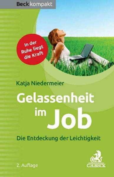 Gelassenheit im Job: Die Entdeckung der Leichtigkeit (Beck kompakt)