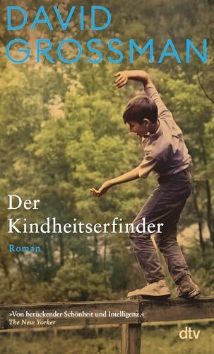 Der Kindheitserfinder: Roman | »Von berückender Schönheit und Intelligenz.« The New York Times