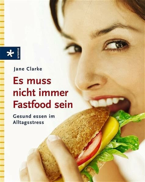 Es muss nicht immer Fastfood sein: Gesund essen im Alltagsstress
