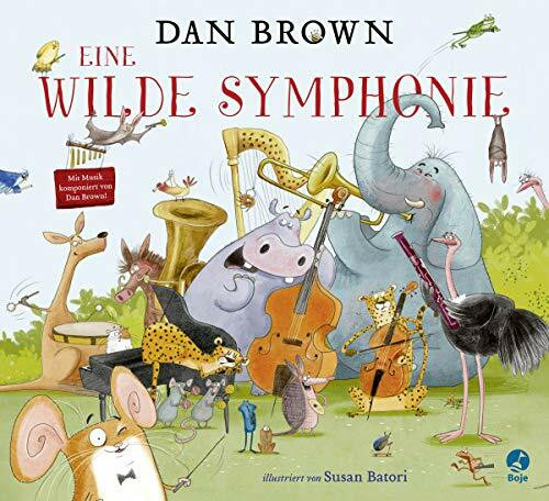 Eine wilde Symphonie: Ein musikalisches Abenteuer für Kinder ab 4 – von Bestsellerautor Dan Brown