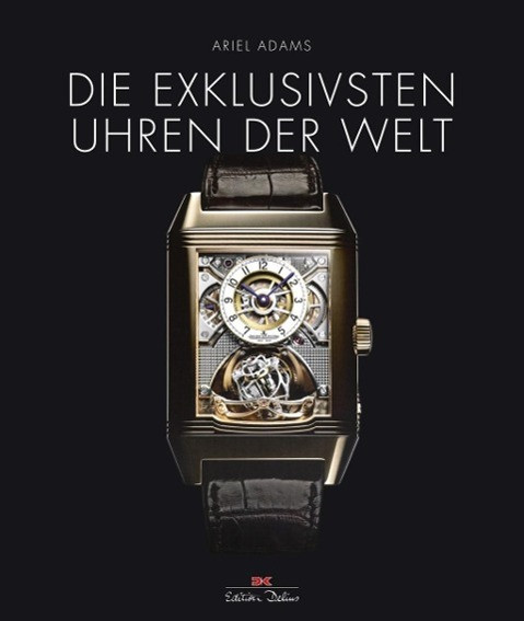 Die exklusivsten Uhren der Welt
