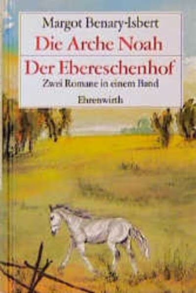Die Arche Noah / Der Ebereschenhof. Zwei Romane in einem Band