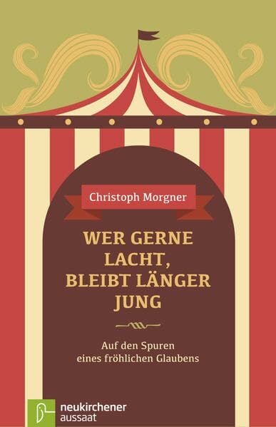 Wer gerne lacht, bleibt länger jung: Auf den Spuren eines fröhlichen Glaubens Wer gerne lacht, bleibt länger jung: Auf den Spuren eines fröhlichen Glaubens