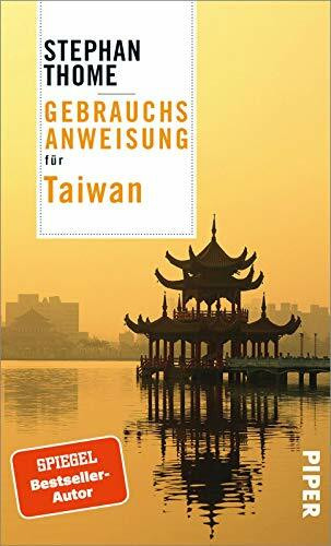 Gebrauchsanweisung für Taiwan: Faszinierender Reiseführer zur Identität und Geschichte der grünen Insel