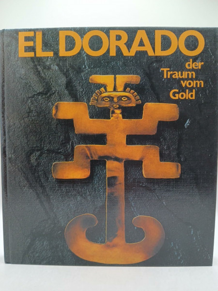 El Dorado. Der Traum vom Gold
