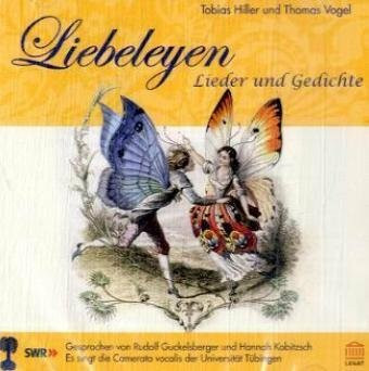 Liebeleyen: 'honni soit qui mal y pense!': Lieder und Gedichte. Mit der Camerata vocalis der Universität Tübingen