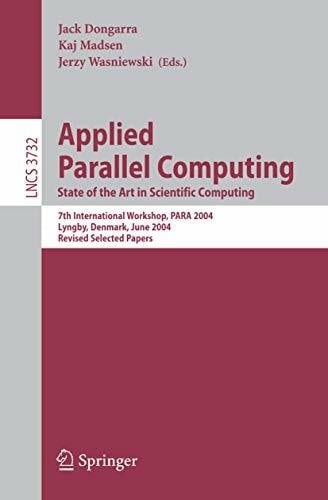 Applied Parallel Computing: State of the Art in Scientific Computing (Lecture Notes in Computer Science, 3732, Band 3732) Applied Parallel Computing: State of the Art in Scientific Computing (Lecture Notes in Computer Science, 3732, Band 3732)