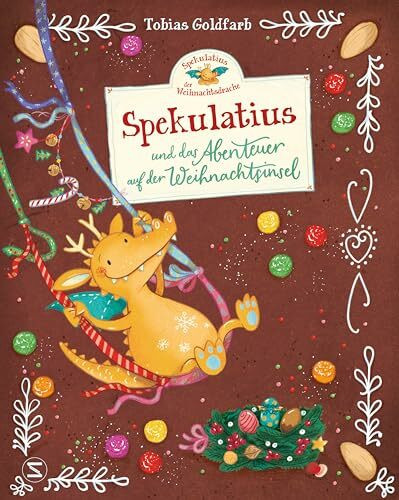 Spekulatius, der Weihnachtsdrache. Spekulatius und das Abenteuer auf der Weihnachtsinsel: Das erste Bilderbuch mit dem beliebten Weihnachtsdrachen | Weihnachtszauber ab 4 Jahren