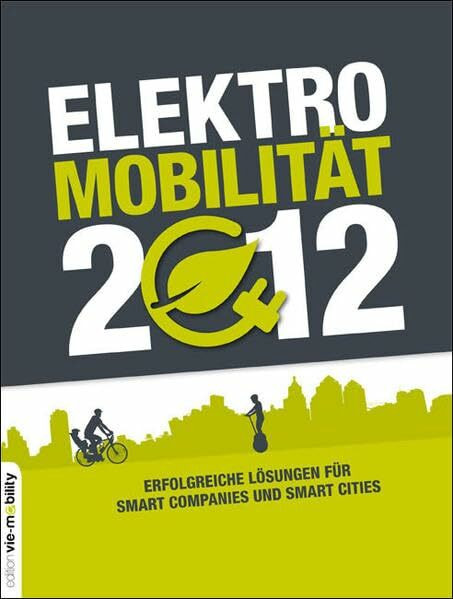 Elektromobilität 2012: Erfolgreiche Lösungen für Smart Companies und Smart Cities