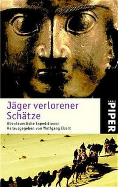 Jäger verlorener Schätze: Abenteuerliche Expeditionen (Piper Taschenbuch, Band 3662)