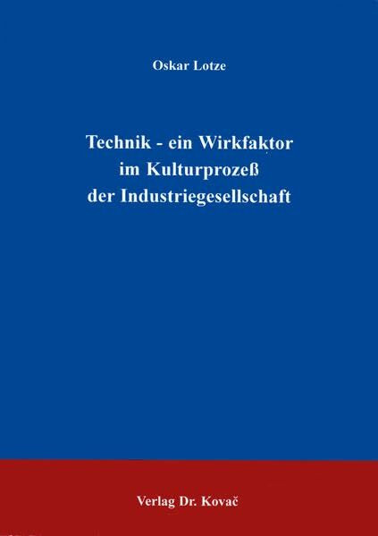 Technik - ein Wirkfaktor im Kulturprozeß der Industriegesellschaft. ./. (SOCIALIA - Studienreihe Soziologische Forschungsergebnisse)