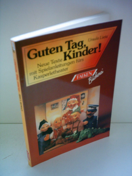 Guten Tag, Kinder. Neue Texte mit Spielanleitungen fürs Kasperletheater.