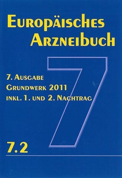 Europäisches Arzneibuch 7. Ausgabe 2011 inkl. Nachtrag 7.2: Amtliche deutsche Ausgabe Europäisches Arzneibuch 7. Ausgabe 2011 inkl. Nachtrag 7.2: Amtliche deutsche Ausgabe