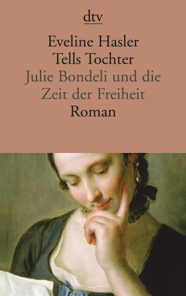 Tells Tochter: Julie Bondeli und die Zeit der Freiheit – Roman