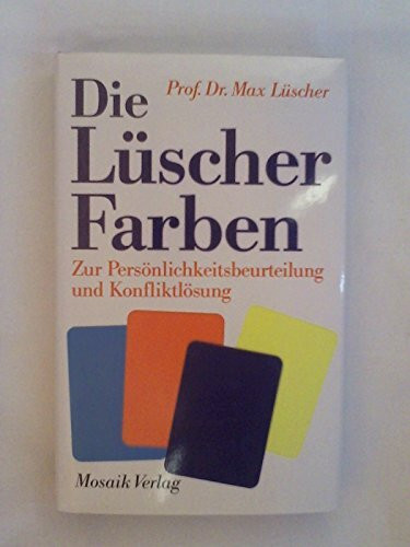 Die Lüscher-Farben zur Persönlichkeitsbeurteilung und Konfliktlösung