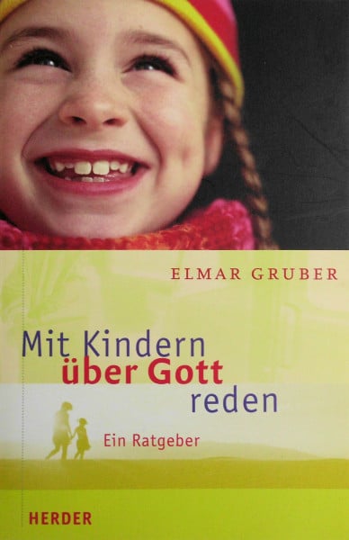 Mit Kindern über Gott reden: Ein Ratgeber