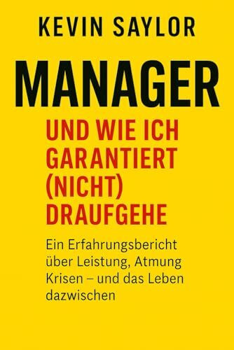 Manager – und wie ich garantiert (nicht) draufgehe - Eine Kurzanleitung: Ein Erfahrungsbericht über Leistung, Atmung, Krisen – und das Leben dazwischen von einem, der durch ist – und weiteratmet.