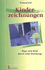 Kinderzeichnungen - Wege zum Kind durch seine Zeichnungen