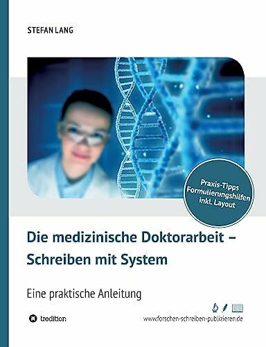 Die medizinische Doktorarbeit – Schreiben mit System: Eine praktische Anleitung