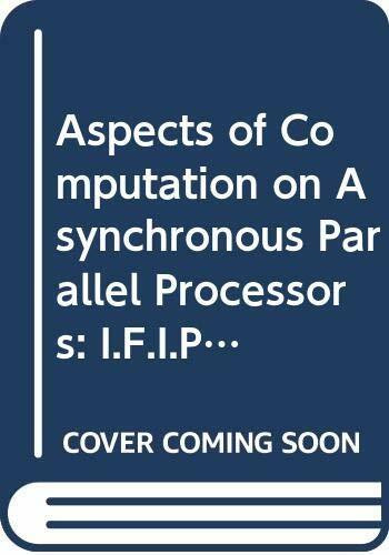 Aspects of Computation on Asynchronous Parallel Processors: I.F.I.P.Working Conference Proceedings