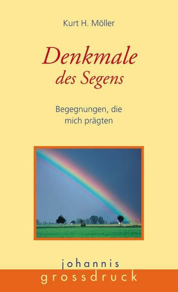 Denkmale des Segens: Begegnungen, die mich prägten (Johannis-Grossdruck)