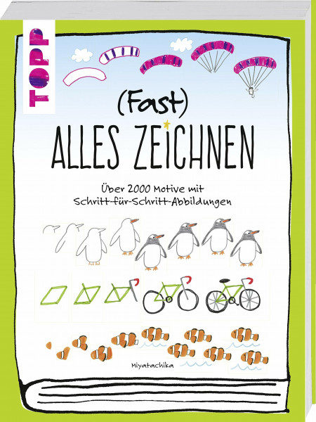 (Fast) alles zeichnen: Über 2000 Motive mit Schritt-für-Schritt-Abbildungen