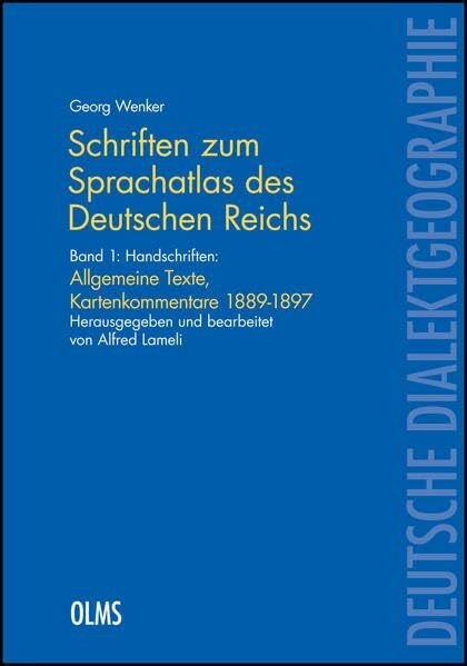 Schriften zum "Sprachatlas des Deutschen Reichs": Band 1: Handschriften: Allgemeine Texte, Kartenkommentare 1889-1897. Herausgegeben und bearbeitet ... Wellendorf. (Deutsche Dialektgeographie)
