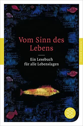 Vom Sinn des Lebens: Ein Lesebuch für alle Lebenslagen (Fischer Klassik)