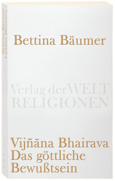 Vijnana Bhairava - Das göttliche Bewußtsein.