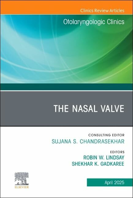 The Nasal Valve, An Issue of Otolaryngologic Clinics of North America (Volume 58-2) (The Clini...